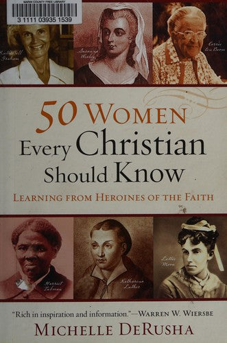 50 Women Every Christian Should Know: Learning from Heroines of the Faith by Derusha, Michelle cover